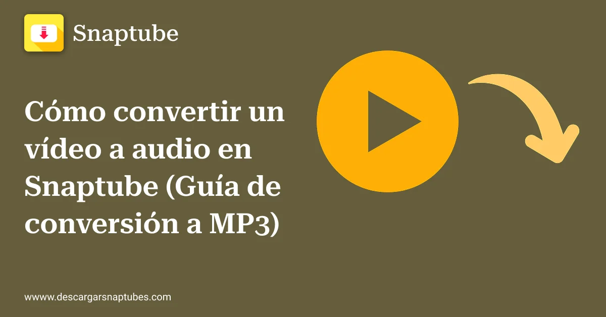 Cómo convertir un video a audio en Snaptube
